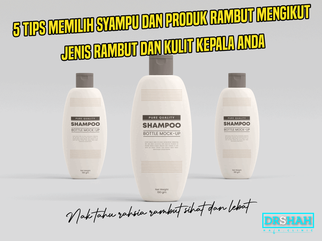 5 TIPS MEMILIH SYAMPU DAN PRODUK RAMBUT MENGIKUT JENIS RAMBUT DAN KULIT KEPALA ANDA