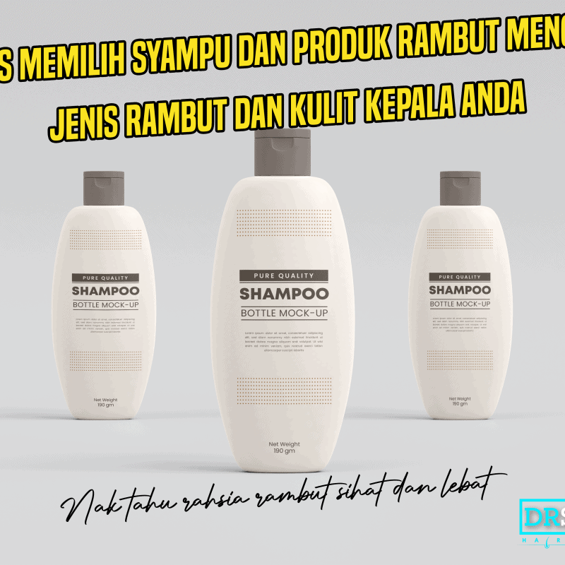 5 TIPS MEMILIH SYAMPU DAN PRODUK RAMBUT MENGIKUT JENIS RAMBUT DAN KULIT KEPALA ANDA